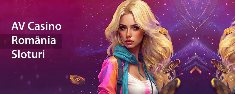 AV Casino România Sloturi și Păcănele Online 